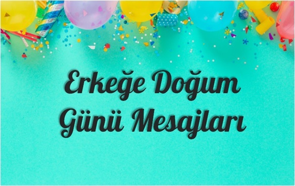 Erkeğe Doğum Günü Mesajları