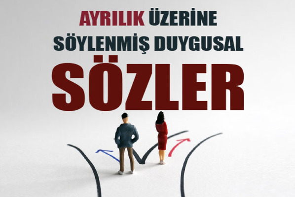 Ayrılık Üzerine Söylenmiş Duygusal Sözler