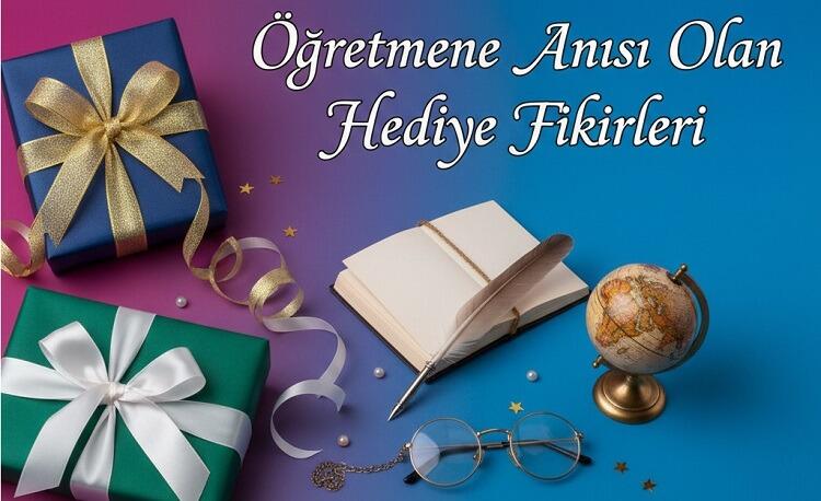 Öğretmene Anısı Olan Hediye Fikirleri
