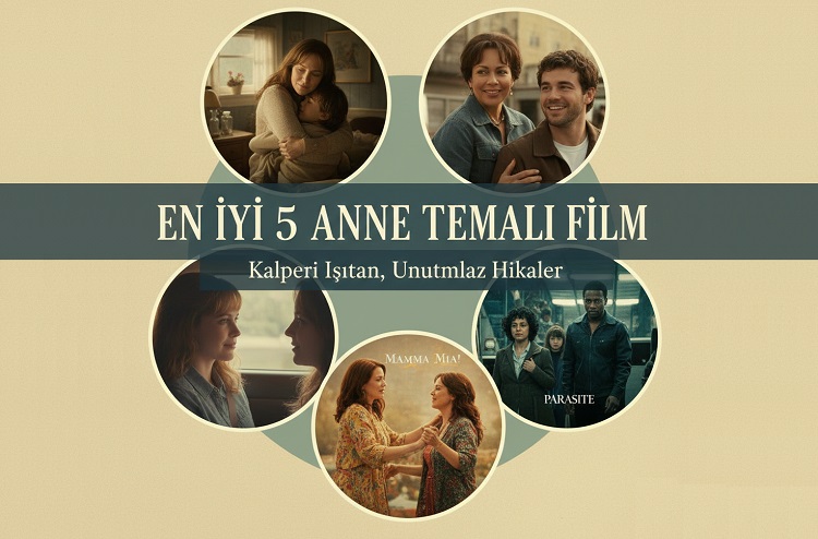 Anne Teması Üzerine Yapılmış En İyi 5 Film