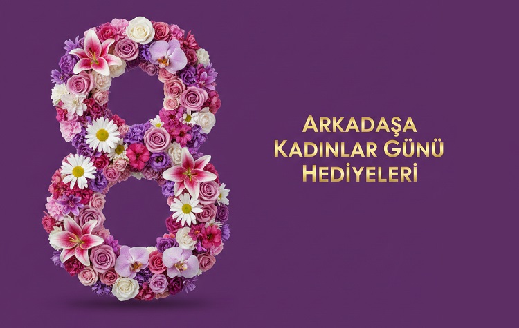 Arkadaşa En İyi Kadınlar Günü Hediyeleri