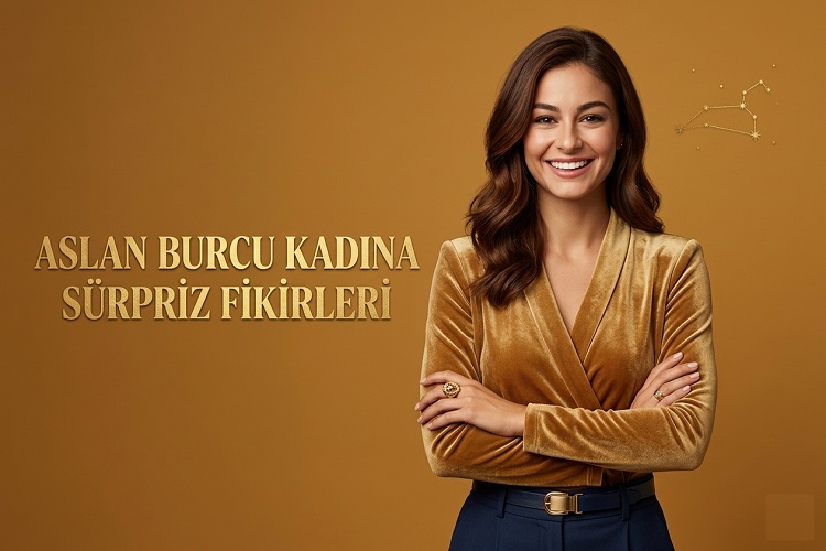 Aslan Burcu Kadına Sürpriz Fikirleri