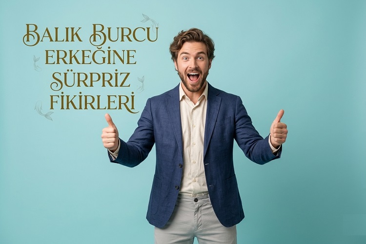 Balık Burcu Erkeğine Sürpriz Fikirleri