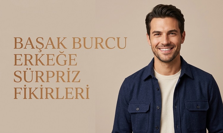 Başak Burcu Erkeğe Sürpriz Fikirleri