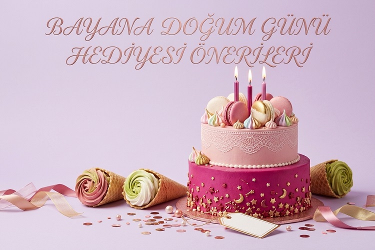 Bayana Doğum Günü Hediyesi Önerileri