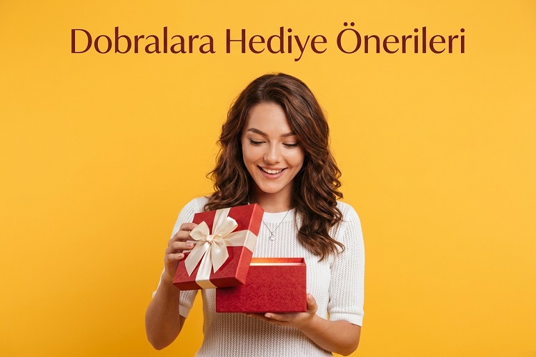 Dobralara Hediye Önerileri