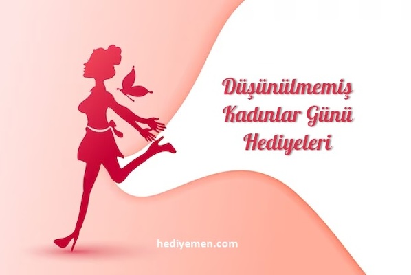 Düşünülmemiş Kadınlar Günü Hediyeleri