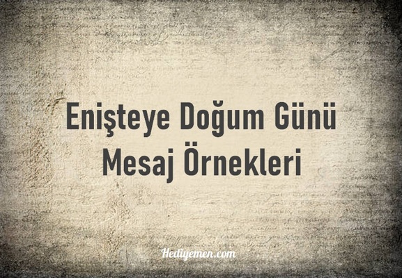 Enişteye Doğum Günü Mesajları