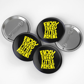 Enjoy Every Little Moment Buton Rozet