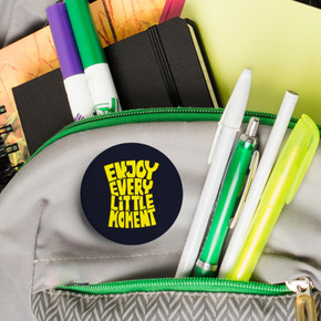 Enjoy Every Little Moment Buton Rozet