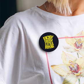 Enjoy Every Little Moment Buton Rozet