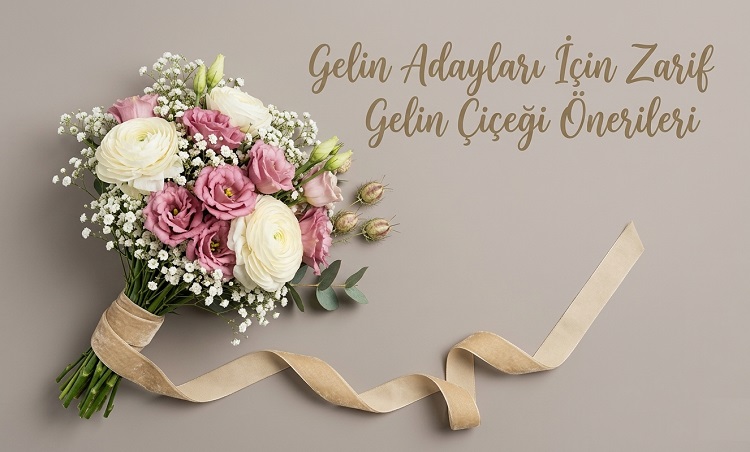 Gelin Adayları İçin Gelin Çiçeği Önerileri