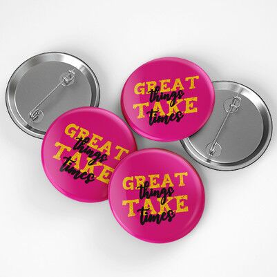 Great Things Take Times Buton Rozet - Thumbnail