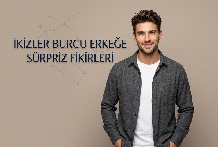 İkizler Burcu Erkeğe Sürpriz Fikirleri