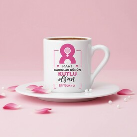  - Kadınlar Günü Kutlama Mesajlı Kahve Fincanı