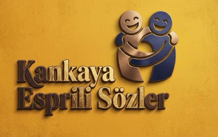 Kankaya Esprili Sözler