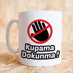  - Kupama Sakın Dokunma Kupa Bardak