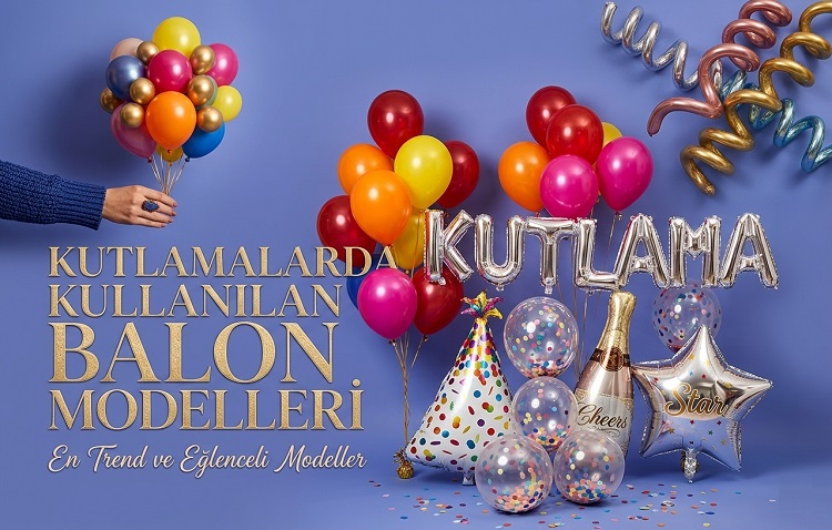 Kutlamalarda Kullanılan Balon Modelleri