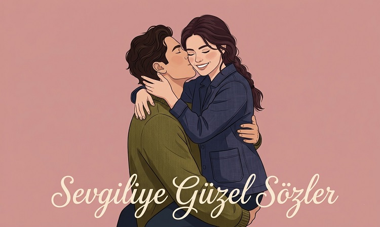 Sevgiliye Güzel Sözler