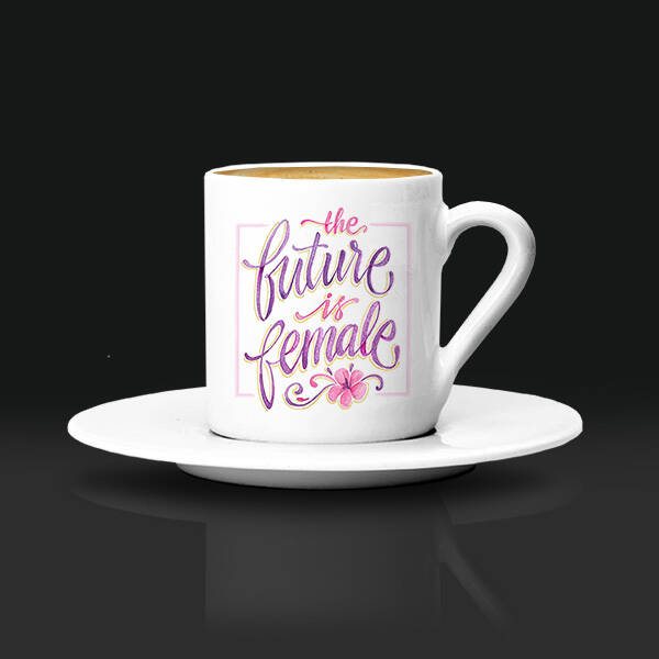 The Future Is Female Kahve Fincanı