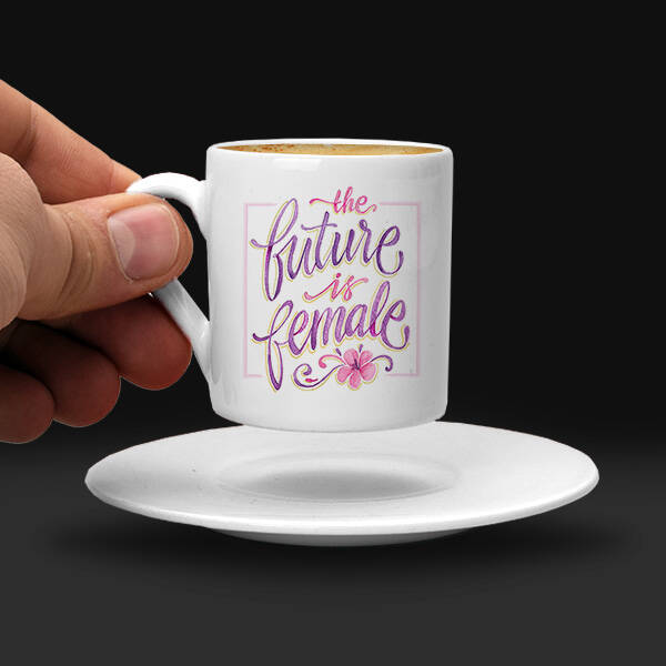 The Future Is Female Kahve Fincanı