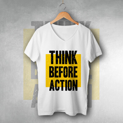  - Think Before Action Tişört