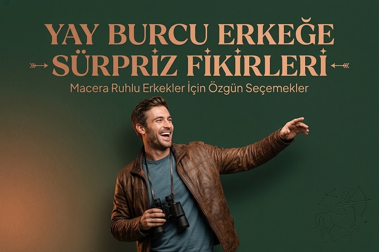 Yay Burcu Erkeğe Sürpriz Fikirleri